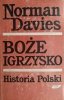 BOŻE IGRZYSKO. TOM 1 HISTORIA POLSKI - Norman Davies